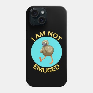 I Am Not Emused | Emu Pun Phone Case