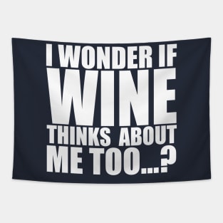 I wonder if WINE thinks about me too Tapestry