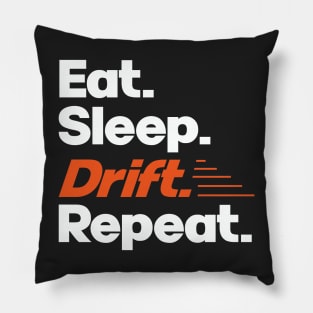 Eat Sleep Drift Repeat - Funny Drift Racer Quotes Pillow