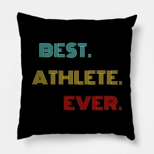 Best Athlete Ever - Nice Birthday Gift Idea Pillow