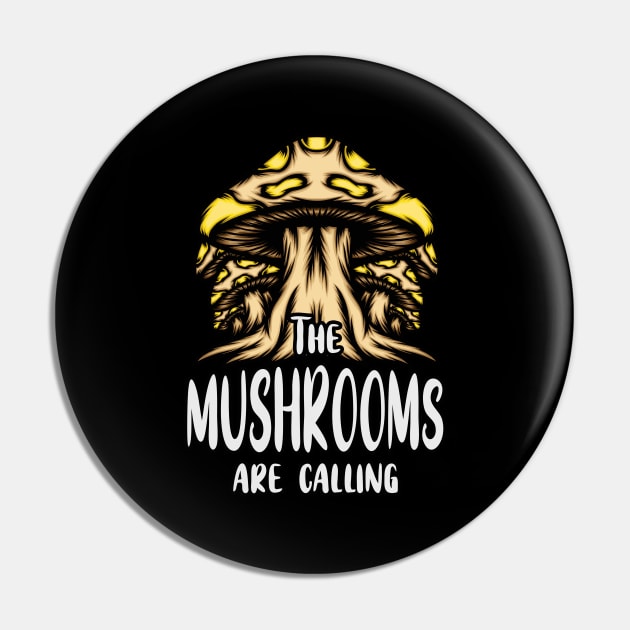 The Mushrooms Call Mushroom Lovers Mushroom Pin by Foxxy Merch