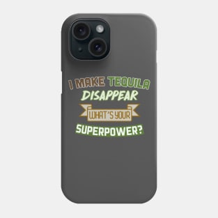I Make Tequila Disappear - What's Your Superpower? Funny Gift Design Phone Case