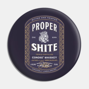 Proper Shite Whiskey Pin