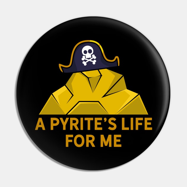 A Pyrite's Life For Me Pin by maxdax