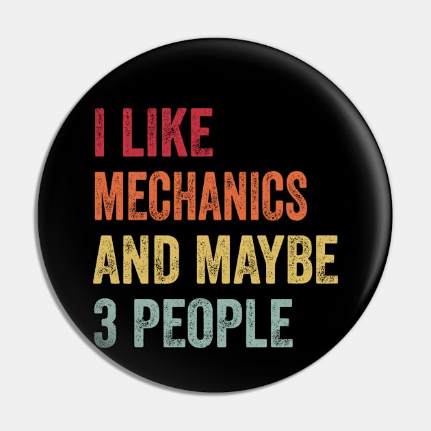 I Like Mechanics & Maybe 3 People Mechanics Lovers Gift Pin by ChadPill