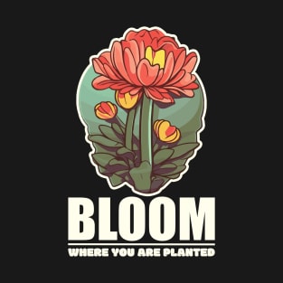 Bloom Where You Are Planted" T-Shirt - Cartoon Flower Design T-Shirt