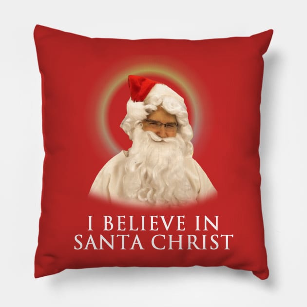 I Believe in Santa Christ Pillow by Channel Awesome