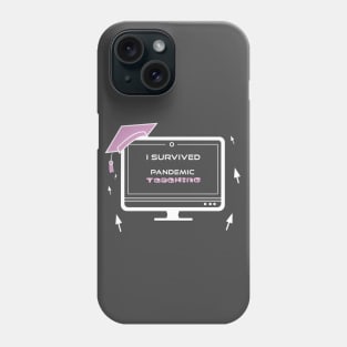 I survived pandemic teaching Phone Case