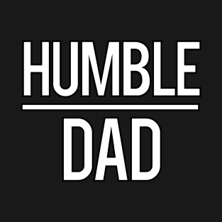 Humble Dad Good Fatherhood Plain T-Shirt