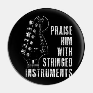 Praise Him with Stringed Instruments - Psalm 150:4 Pin