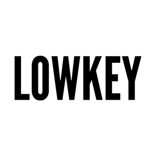 LOWKEY T-Shirt