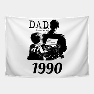 Dad i love you since 1990 Tapestry