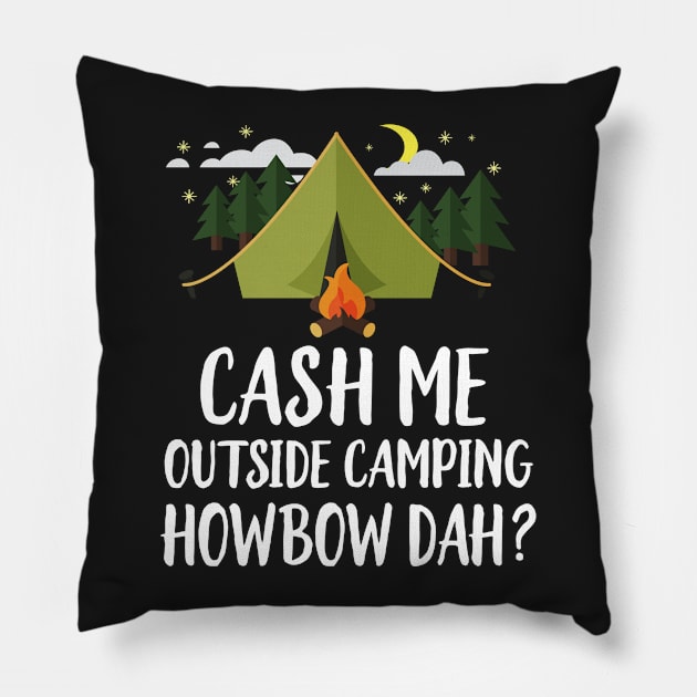 Cash Me Outside Camping Pillow by Eugenex