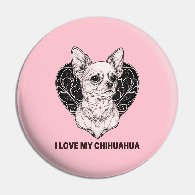 I Love My Chihuahua Graphic, Dog Lover, Cute Animal Friends Design, Dog Mom, Dog is Mans Best Friend, Loving Life Pin by Coffee Conceptions