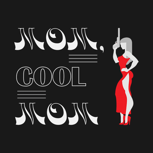 Cool Funny Mom by AnjPrint