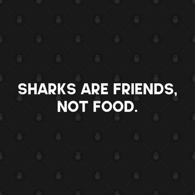 Sharks Are Friends Not Food by WoolShark