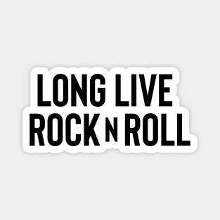 Long Live Rock n Roll - Black Ink Magnet