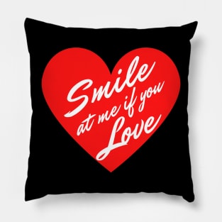 Smile at me if you Love Pillow