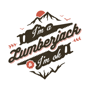 I'M A LUMBERJACK & I'M OK T-Shirt