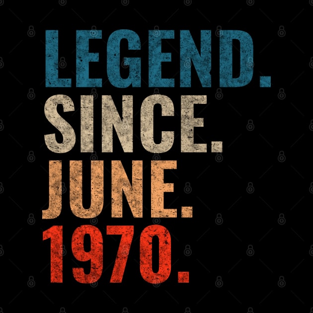 Legend since June 1970 Retro 1970 birthday shirt by TeeLogic