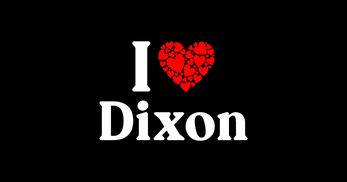 Dixon Heart - I Love Dixon - Name - T-Shirt | TeePublic