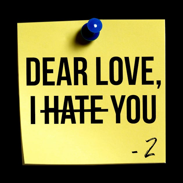 Dear Love, I Hate You Sticky Note by Eliah's Boys