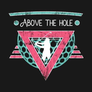 Above the hole golf retro T-Shirt