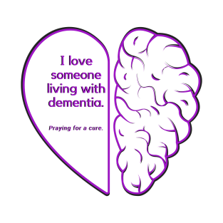 I LOVE SOMEONE LIVING WITH DEMENTIA T-Shirt