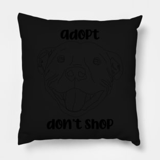 ADOPT DON'T SHOP! Pillow