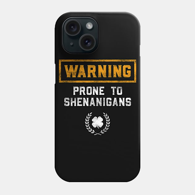 Warning Prone To Shenanigans Funny St Patricks Day Phone Case by trendingoriginals