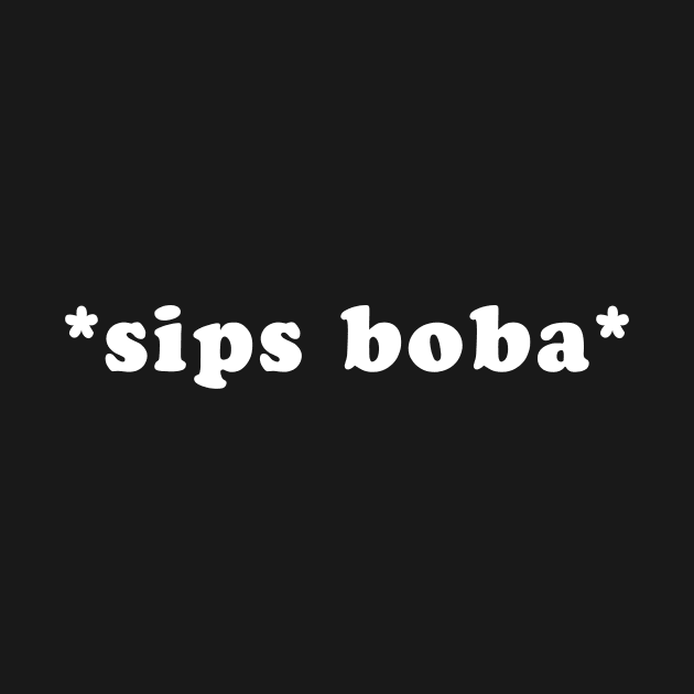 Sips Boba Bubble Tea Funny Girly Meme by mangobanana