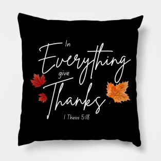 In Everything Give Thanks Pillow