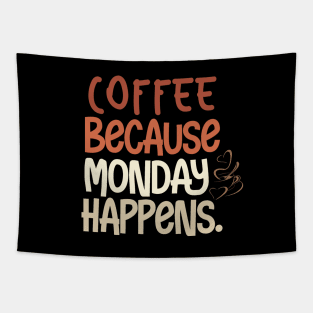 Coffee Because Monday Happens Tapestry