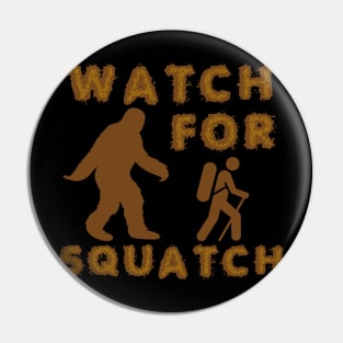 Watch for Squatch Bigfoot Pin