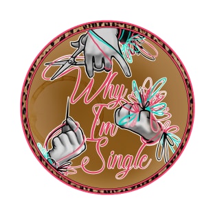 Why I'm Single Circle Logo T-Shirt