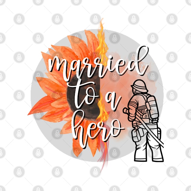 Married to a hero firefighter by Don’t Care Co