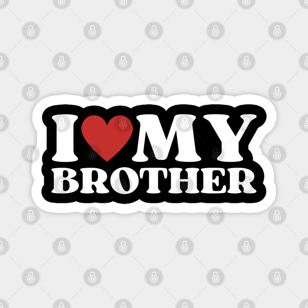 I Love My Brother Magnet by Creatifly Graphic Tees