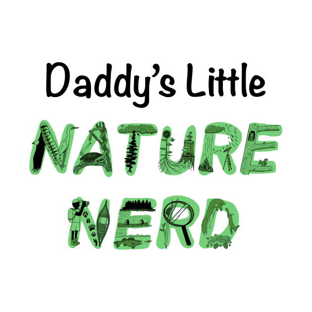 Daddy's Little Nature Nerd - Green by EcoElsa