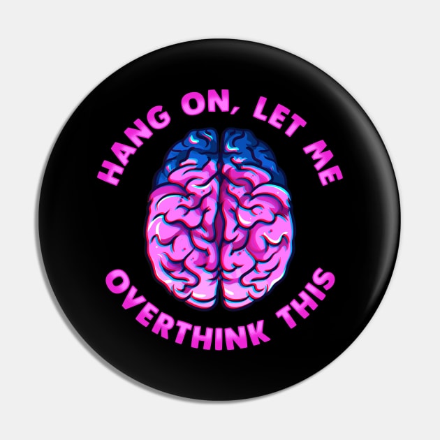 Funny Hang On Let Me Overthink This Thinking Pun Pin by theperfectpresents