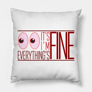 It's Fine, I'm Fine, Everything's Fine - Alarmed version Pillow