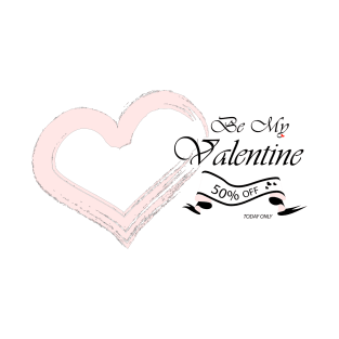 Be My Valentine 50% Off T-Shirt