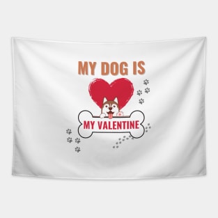 my dog is my valentine Tapestry