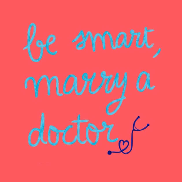 Be smart, marry a doctor by SandraAlk