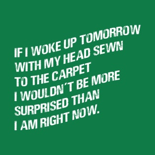 Head Sewn to the Carpet T-Shirt