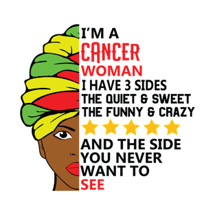 I'm A Cancer Woman I Have 3 Sides The Quiet And Sweet The Funny And Crazy And The Side You Never Want To See T-Shirt