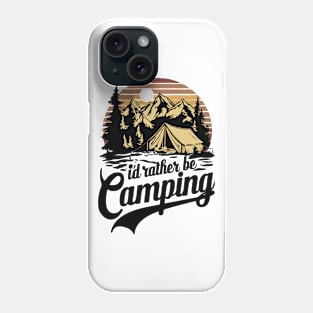 I'd Rather Be Camping, Funny Camp Phone Case