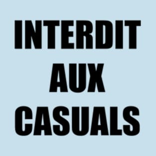 Interdit aux Casuals T-Shirt