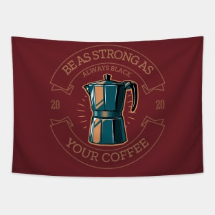 Be as Strong as Your Coffee Tapestry