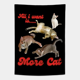 All I Want Is More Cat Tapestry