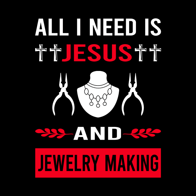 I Need Jesus And Jewelry Jewellery Making Jeweler by Good Day